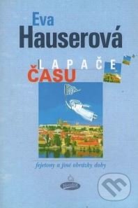 Levně Lapače času (fejetony a jiné obrázky doby) - Eva Hauserová - kniha z kategorie Beletria