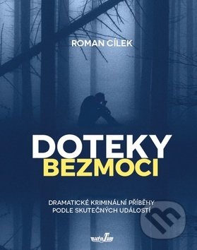 Levně Doteky bezmoci (Dramatické kriminální příběhy podle skutečných událostí) - kniha z kategorie Detektívky