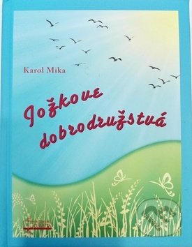 Levně Jožkove dobrodružstvá - Karol Mika - kniha z kategorie Naučné knihy