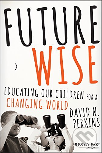 Levně Future Wise (Educating Our Children for a Changing World) - kniha z kategorie Humanitné a spoločenské vedy