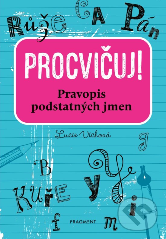 Levně Procvičuj: Pravopis podstatných jmen - Lucie Víchová - kniha z kategorie 1. stupeň