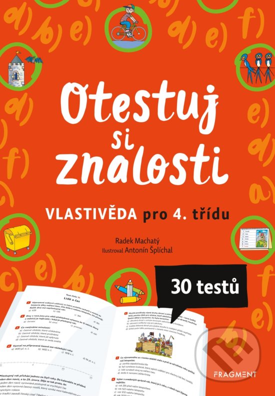 Levně Otestuj si znalosti: Vlastivěda pro 4. třídu - Radek Machatý, Antonín Šplíchal (ilustrátor) - kniha z kategorie 1. stupeň
