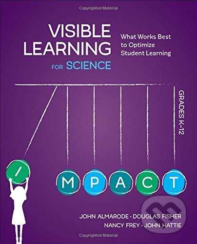 Kniha: Visible Learning for Science, Grades K-12 (John T. Almarode, Douglas Fisher, Nancy Frey a John Hattie)