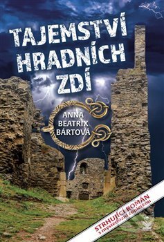 Kniha: Tajemství hradních zdí (Anna Beatrix Bártová). Petrklíč, 2020