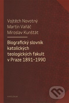 Levně Biografický slovník katolických teologických fakult v Praze 1891-1990 - kniha z kategorie Teológia