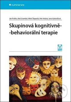 Skupinová kognitivně-behaviorální terapie - Ján Praško, Aleš Grambal, Miloš Šlepecký, Petr Možný, Jana Vyskočilová, Grada, 2019
