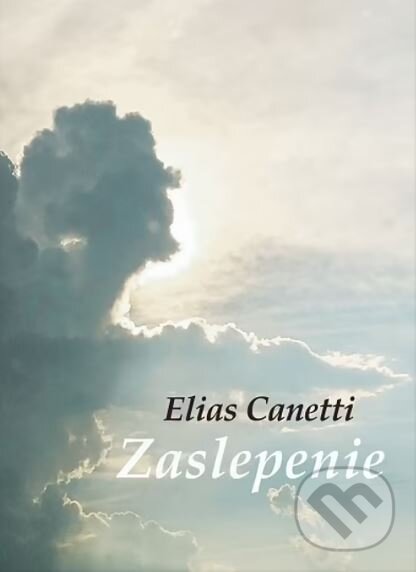 Levně Zaslepenie - Elias Canetti - kniha z kategorie Spoločenská beletria