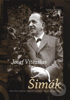 Levně Josef Vítězslav Šimák - Hana Kábová - kniha z kategorie Životopisy