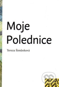 Levně Moje Polednice - Tereza Šimůnková - kniha z kategorie Poézia