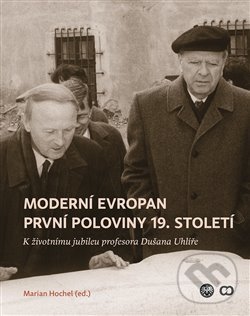 Levně Moderní Evropan první poloviny 19. století - Marian Hochel - kniha z kategorie Novovek