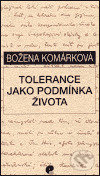 Levně Tolerance jako podmínka života - Božena Komárková - kniha z kategorie Beletria