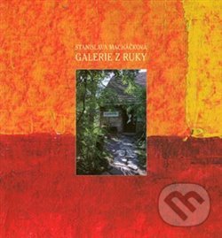 Levně Galerie z ruky - Stanislava Macháčková - kniha z kategorie Maliarstvo