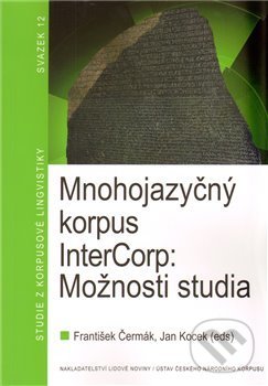 Levně Mnohojazyčný korpus InterCorp: Možnosti studia - František Čermák, Jan Kocek - kniha z kategorie Jazykové učebnice a slovníky