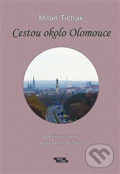 Levně Cestou okolo Olomouce (Další vycházky nevšedním městem) - kniha z kategorie História