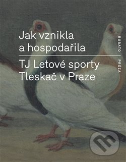 Jak vznikla a hospodařila TJ Letové sporty Tleskač v Praze, RUBATO, 2012