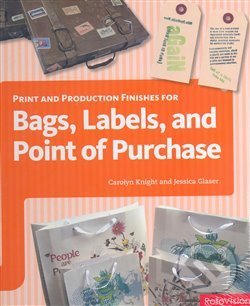 Levně Print and Production Finishes for Bags, Labels, and Point of Purchase - kniha z kategorie Design