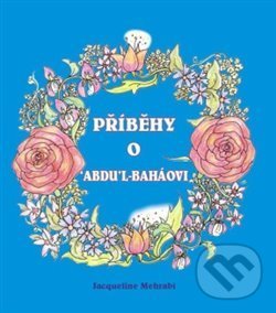 Příběhy o 'Abdu'l-Baháovi - Jacqueline Mehrabi