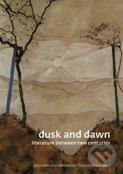 Levně Dusk and Dawn (Literature Between Two Centuries) - Šárka Grauová, Beránková Voldřichová - kniha z kategorie Humanitné a spoločenské vedy