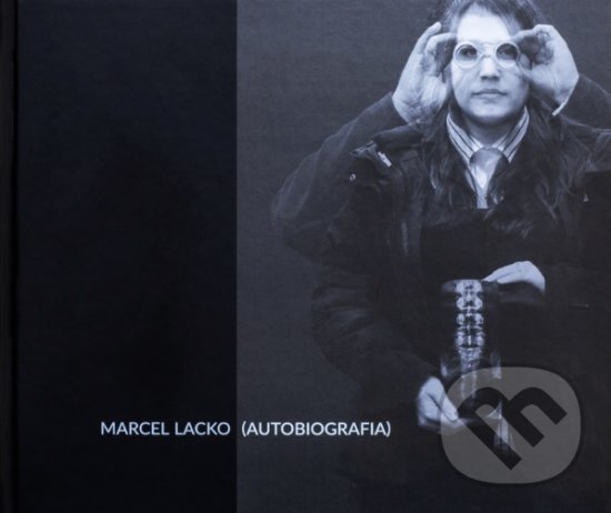 Levně Marcel Lacko - Autobiografia - Marcel Lacko, Helen Dewbery (ilustrátor) - kniha z kategorie Beletria