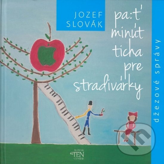 Levně Päť minút ticha pre stradivárky - Jozef Slovák - kniha z kategorie Spoločenská beletria