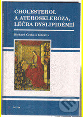 Cholesterol a ateroskleróza, léčba dyslipidémií - Richard Češka, Triton, 2005