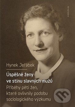 Levně Úspěšné ženy ve stínu slavných mužů (Příběhy pěti žen, které ovlivnily podobu sociologického výzkumu) - kniha z kategorie Životopisy