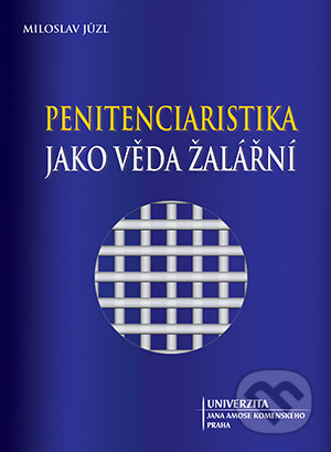 Levně Penitenciaristika jako věda žalářní - Miloslav Jůzl - kniha z kategorie Vysoké školy