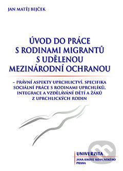 Levně Úvod do práce s rodinami migrantů (S udělenou mezinárodní ochranou) - kniha z kategorie Vysoké školy