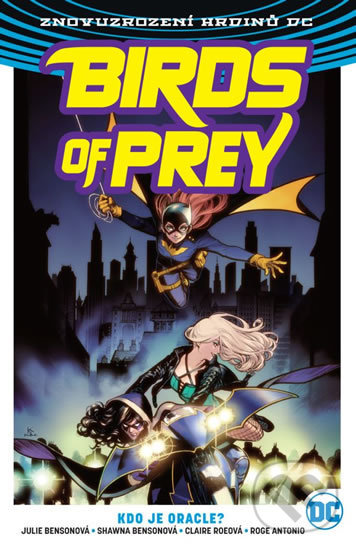 Levně Birds of Prey 1: Kdo je Oracle? - Julie Benson, Shawna Benson, Claire Roe (Ilustrátor), Roge Antonio (Ilustrátor) - kniha z kategorie Komiksy