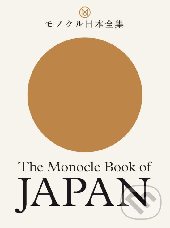 Levně The Monocle Book of Japan - Tyler Brûlé, Andrew Tuck, Fiona Wilson, Joe Pickard - kniha z kategorie Sprievodcovia Áziou