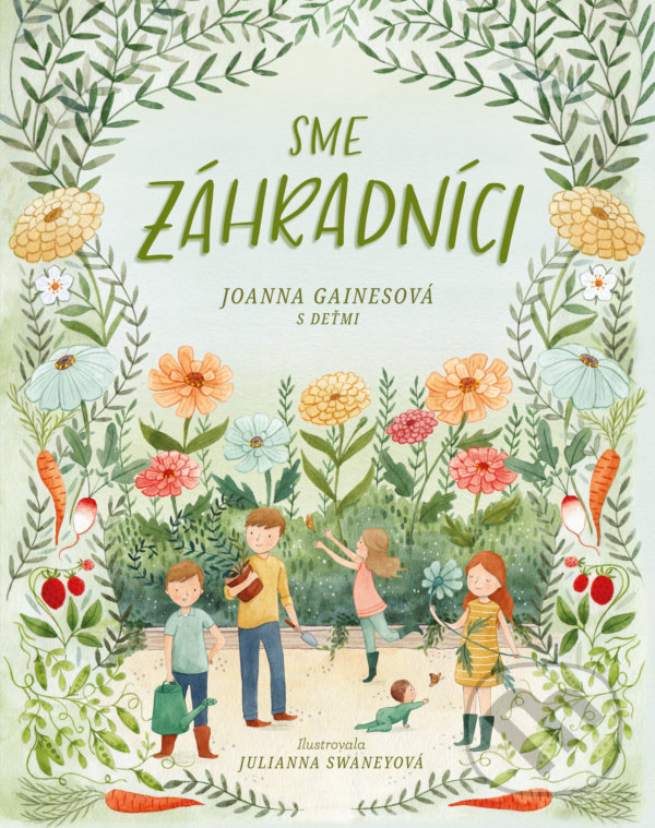Levně Sme záhradníci - Joanna Gaines, Julianna Swaney (ilustrátor) - kniha z kategorie Rozprávky