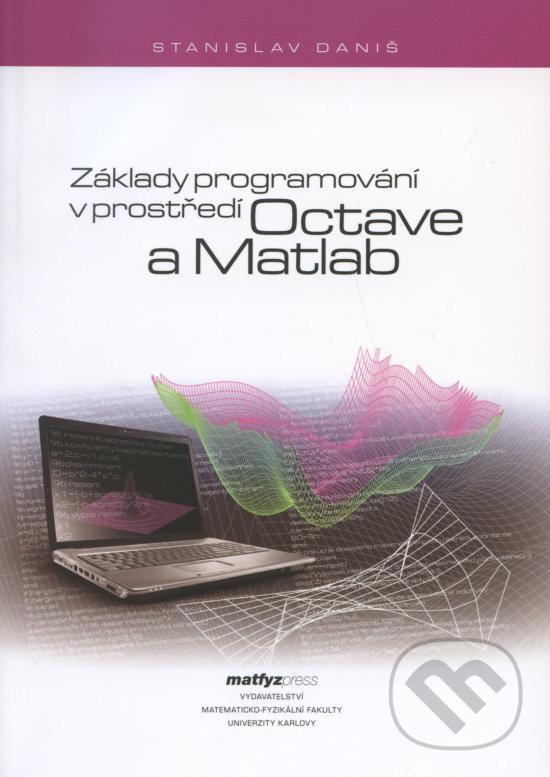 Levně Základy programování v prostředí Octave a Matlab - Stanislav Daniš - kniha z kategorie Programovanie