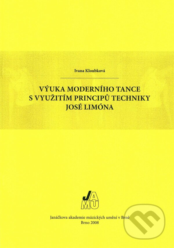 Kniha: Výuka moderního tance s využitím principů techniky José Limóna (Ivana Kloubková)
