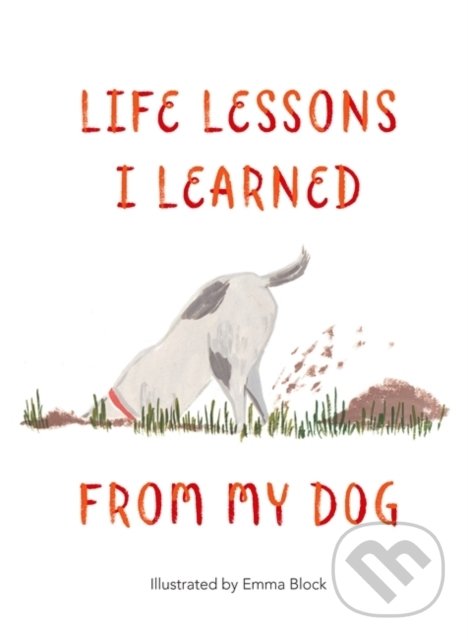 Levně Life Lessons I Learned from my Dog - Emma Block - kniha z kategorie Beletria