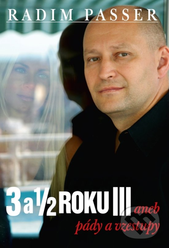 Levně 3 a 1/2 roku III (aneb pády a vzestupy) - Radim Passer