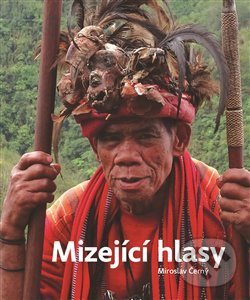 Levně Mizející hlasy (Výpravy za ohroženými jazyky) - Miroslav Černý - kniha z kategorie Reportáže a publicistika