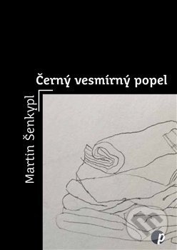 Levně Černý vesmírný popel - Martin Šenkypl - kniha z kategorie Poézia
