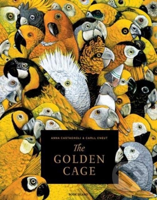 Levně The Golden Cage - Anna Castagnoli, Carll Cneut (ilustrácie) - kniha z kategorie Sci-fi, fantasy a komiksy