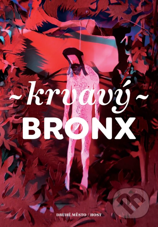 Levně Krvavý Bronx - Irena Dousková, Kateřina Tučková, Ludvík Němec, Alena Mornštajnová, Bianca Bellová, Martin Reiner, Michal Konečný, Štěpán Kučera, Dora…