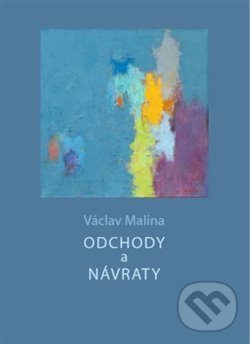 Levně Odchody a návraty - Václav Malina - kniha z kategorie Spoločenská beletria