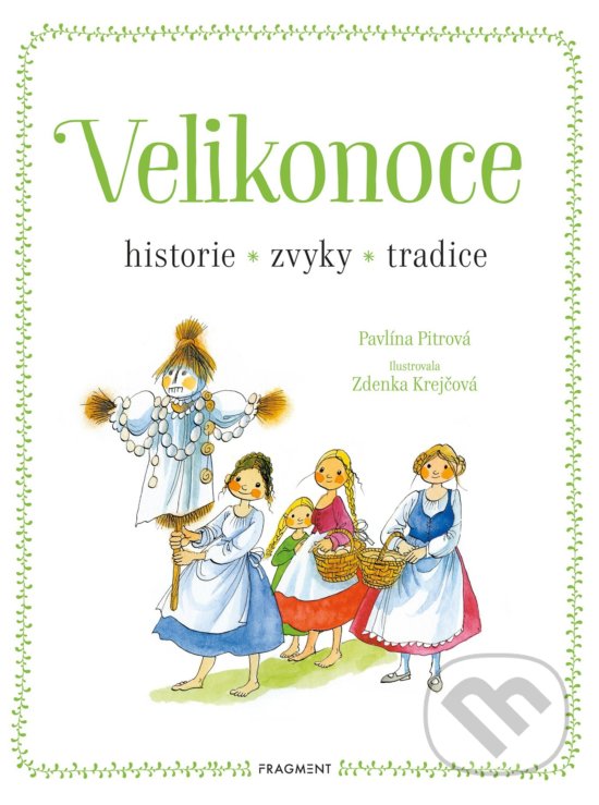Levně Velikonoce - historie, zvyky, tradice - Pavlína Pitrová, Zdenka Krejčová (ilustrátor) - kniha z kategorie Mapy a cestovanie