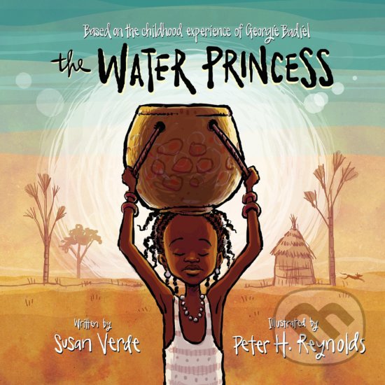 Levně The Water Princess - Georgie Badiel, Susan Verde, Peter H. Reynolds (ilustrácie) - kniha z kategorie Rozprávky