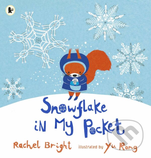 Snowflake in My Pocket - Rachel Bright, Yu Rong (ilustrácie), Walker books, 2016