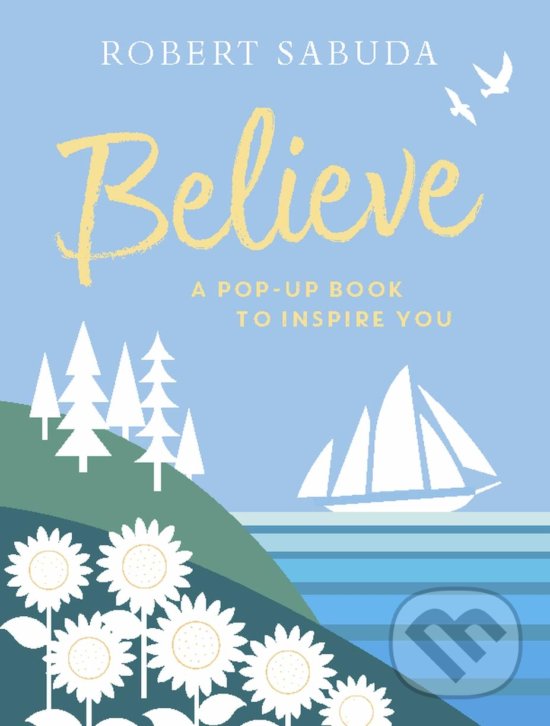Levně Believe (A Pop-up Book to Inspire You) - Robert Sabuda - kniha z kategorie Rozprávky