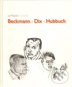 Levně Beckmann/Dix/Hubbuch - kniha z kategorie Maliarstvo a sochárstvo