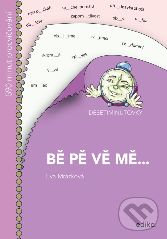Levně Desetiminutovky: BĚ, PĚ, VĚ, MĚ... - Eva Mrázková - kniha z kategorie Jazykové učebnice a slovníky