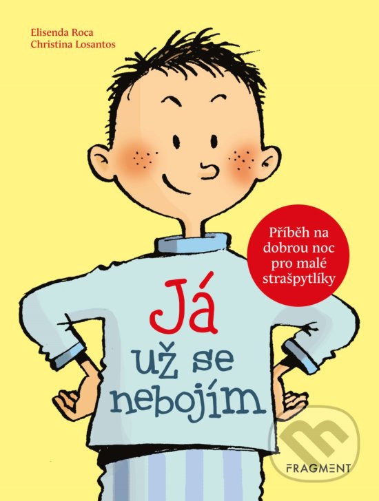 Levně Já už se nebojím (Příběh na dobrou noc pro malé strašpytlíky) - kniha z kategorie Beletria