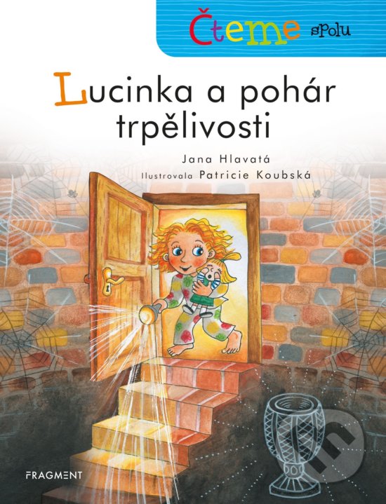 Levně Čteme spolu: Lucinka a pohár trpělivosti - Jana Hlavatá, Patricie Koubská (ilustrátor) - kniha z kategorie Rozprávky