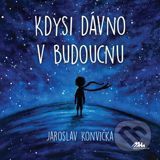 Levně Kdysi dávno v budoucnu - Jaroslav Konvička - kniha z kategorie Spoločenská beletria