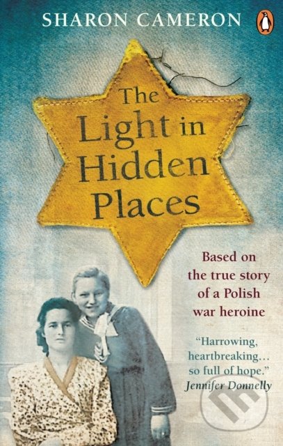 Levně The Light in Hidden Places (Based on the true story of war heroine Stefania Podgorska) - kniha z kategorie Beletria